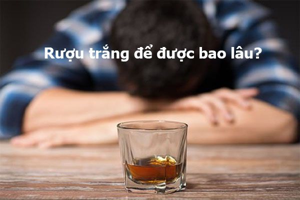 Rượu trắng để được bao lâu?